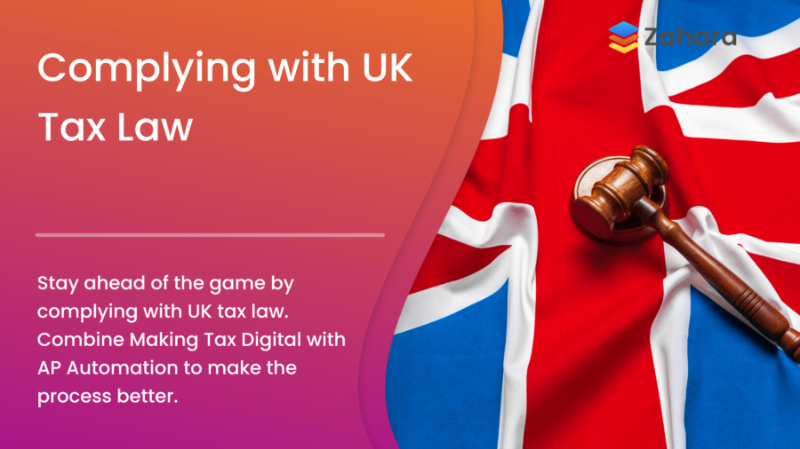 A UK flag adorned with a gavel stands proudly beside "Complying with UK Tax Law," emphasizing seamless tax compliance and automation. The Zahara logo graces the top right corner, symbolizing trust and precision in navigating UK's complex tax landscape.