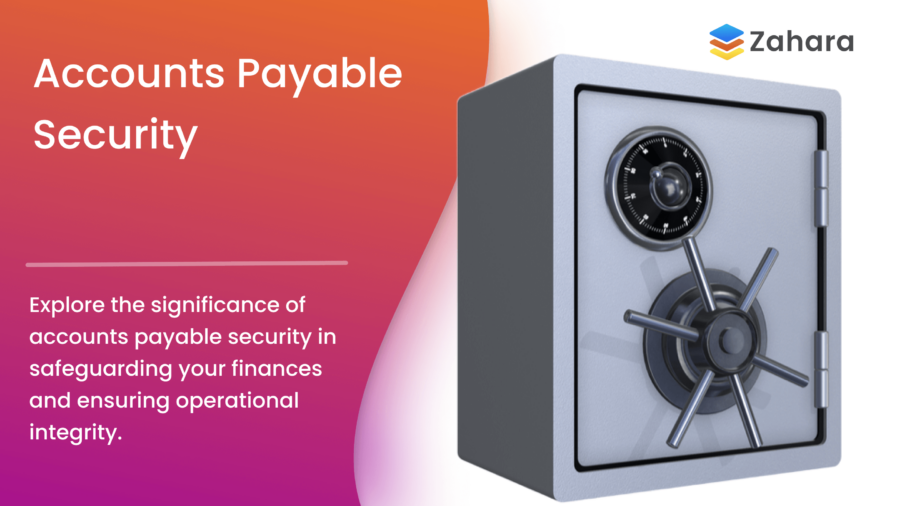 A vivid image displays a secure safe with "Accounts Payable Security" elegantly emblazoned alongside the Zahara logo. The background is a captivating gradient of orange and pink, emphasizing the robustness of Zahara's accounts payable security solutions.